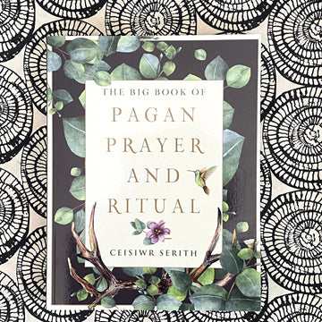 The Big Book of Pagan Prayer and Ritual by Ceisiwr Serith